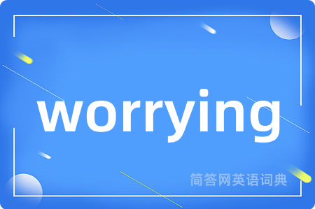 worrying