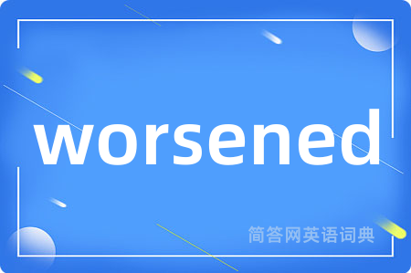 worsened