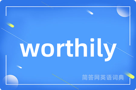 worthily