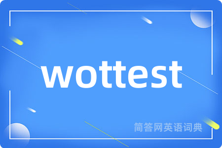wottest