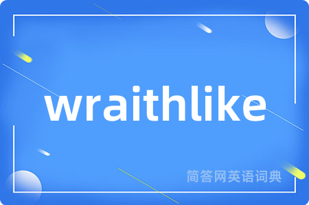 wraithlike
