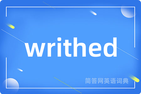 writhed