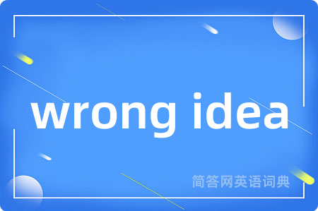 wrong idea