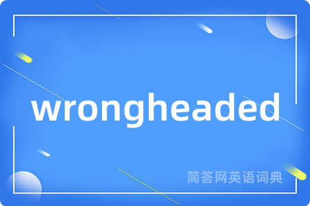 wrongheaded