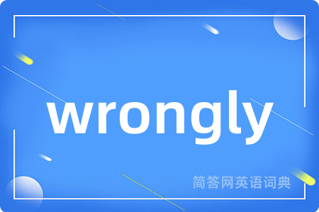 wrongly