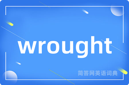 wrought