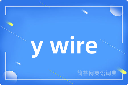y wire
