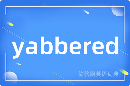 yabbered