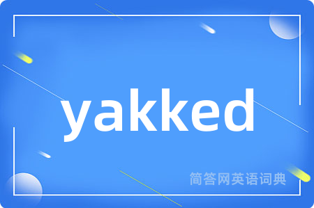 yakked