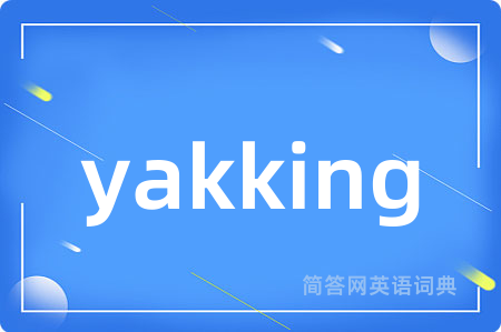 yakking