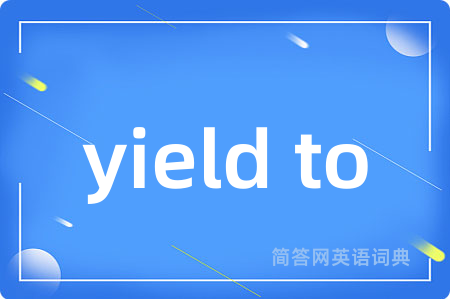 yield to