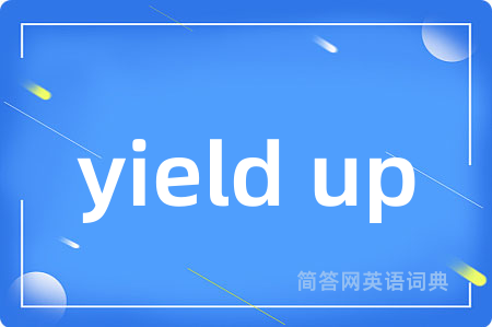 yield up
