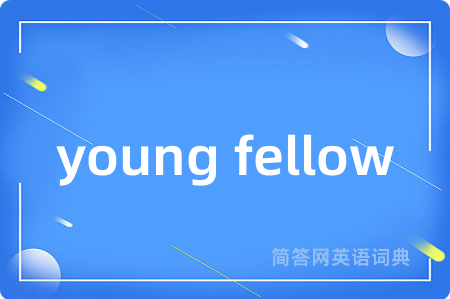 young fellow