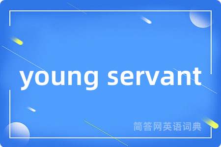 young servant