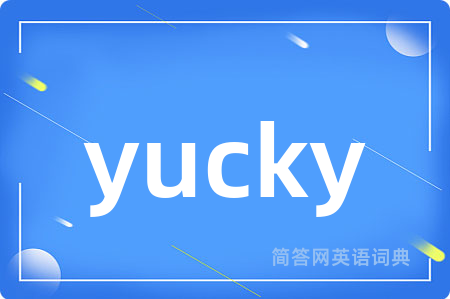 yucky