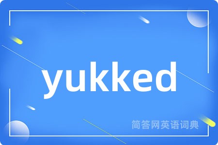 yukked