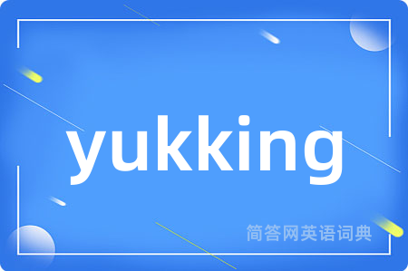 yukking