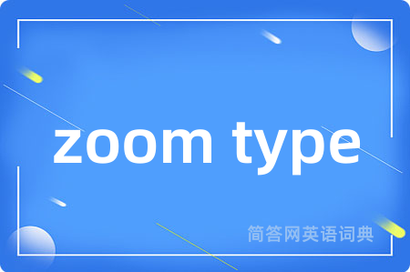zoom type